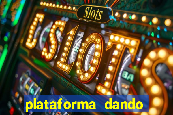 plataforma dando dinheiro no cadastro